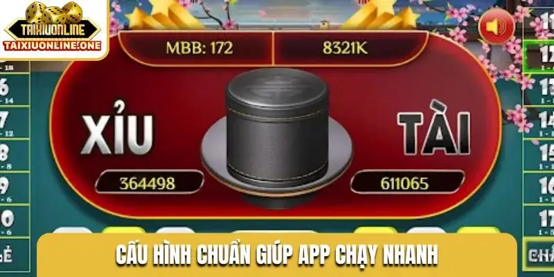 Cấu hình chuẩn giúp app chạy nhanh