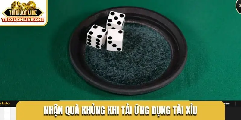 Nhận quà khủng khi tải ứng dụng tài xỉu