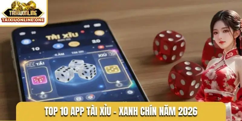 Top 10 app tài xỉu