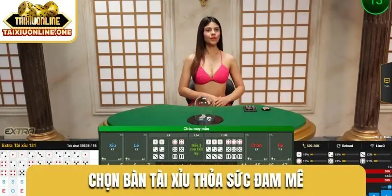 Chọn bàn tài xỉu thoả sức đam mê