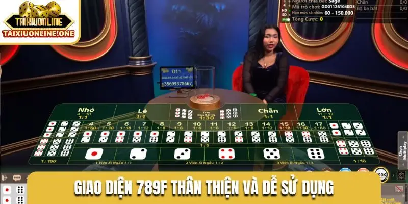 Giao diện 789F thân thiện và dễ sử dụng